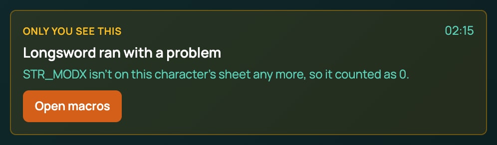 The note in chat after running a macro that uses a sheet value the character lacks: Only you see this, Longsword ran with a problem, the line STR_MODX isn't on this character's sheet any more, so it counted as 0., and the Open macros button.